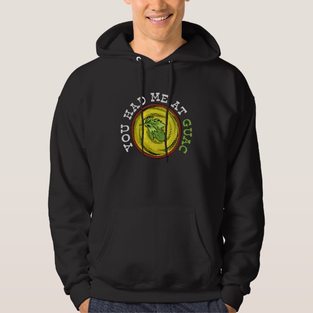 Sudadera You Had Me At Guac   Guacamole Mexican  1 (Anverso)