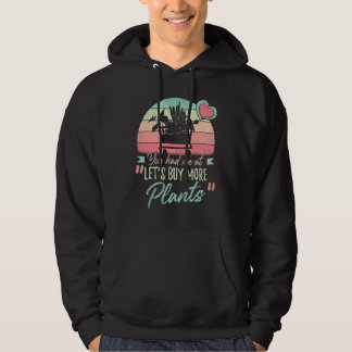 Sudadera You Had Me At Let's Buy More Plants Gardener Plant