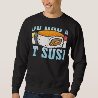 Sudadera You Had Me At Sushi Japanese Food Japan Sushi