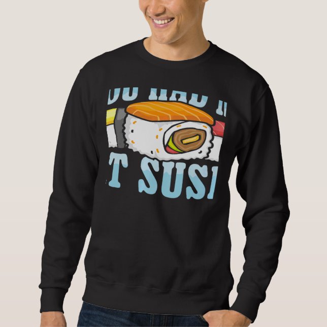 Sudadera You Had Me At Sushi Japanese Food Japan Sushi   (Anverso)