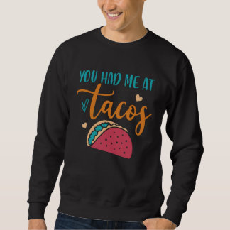 Sudadera You Had Me At Tacos Taco Mexican Siesta Fiesta