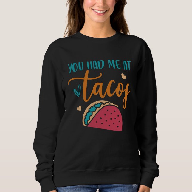Sudadera You Had Me At Tacos Taco Mexican Siesta Fiesta (Anverso)