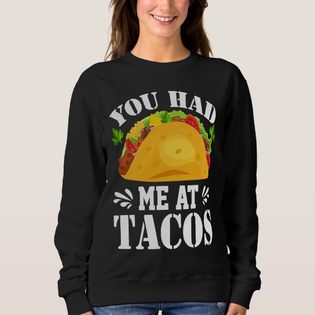 Sudadera You Had Me At Tacos  Tacos  Costume Tacos (Anverso)