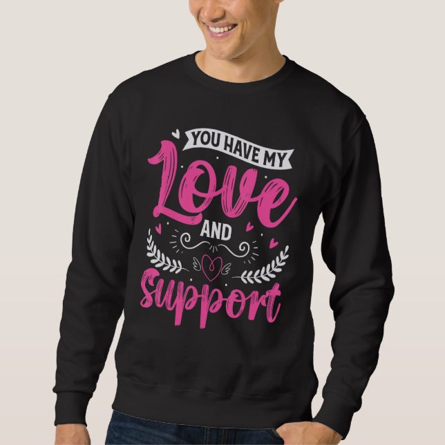 Sudadera You have my love and support gift for a loved one (Anverso)