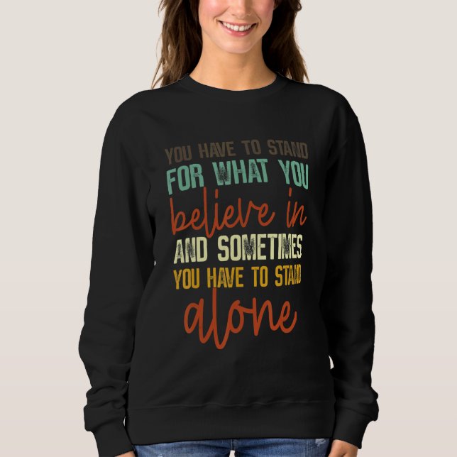 Sudadera You Have To Stand For What You Believe In Apparel  (Anverso)