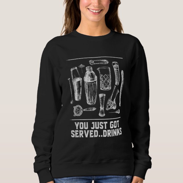 Sudadera You Just Got Served Drinks Bartender Humor Bartend (Anverso)