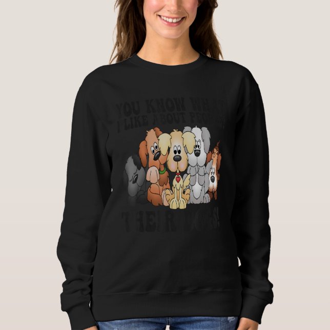 Sudadera You Know What I Like About People Their Dogs (Anverso)