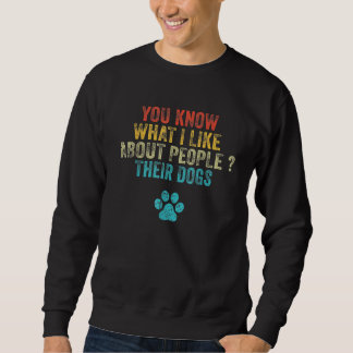 Sudadera You Know What I Like About People Their Dogs 1