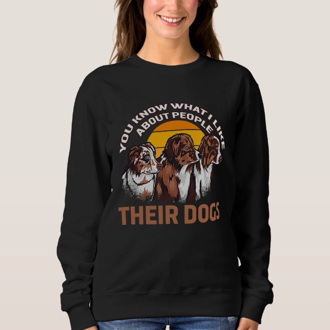 Sudadera You Know What I Like About People Their Dogs Cute  (Anverso)