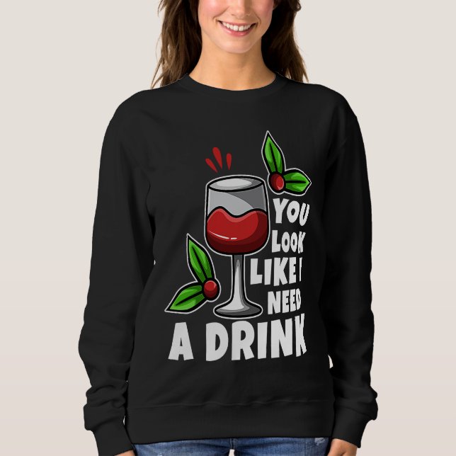 Sudadera You look like i need a drink (Anverso)