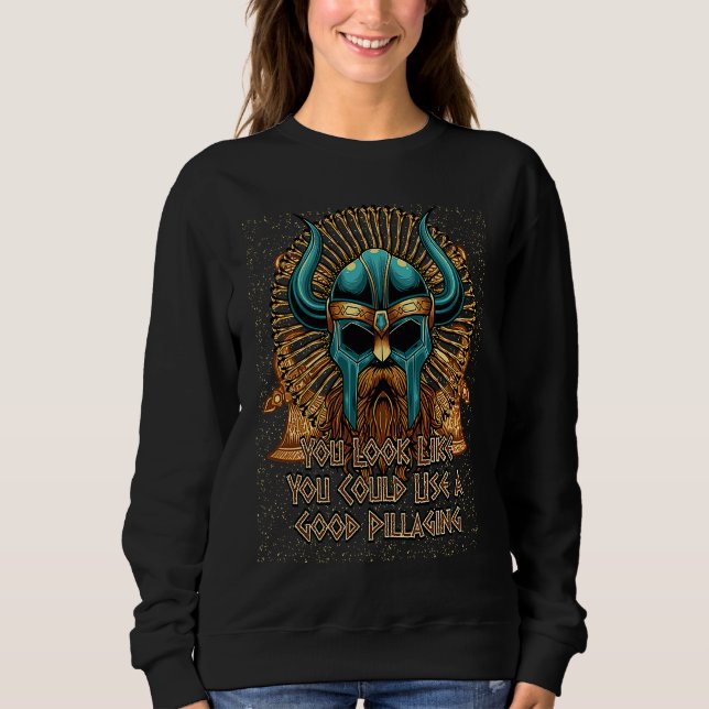 Sudadera You Look Like You Could Use a Good Pillaging Vikin (Anverso)