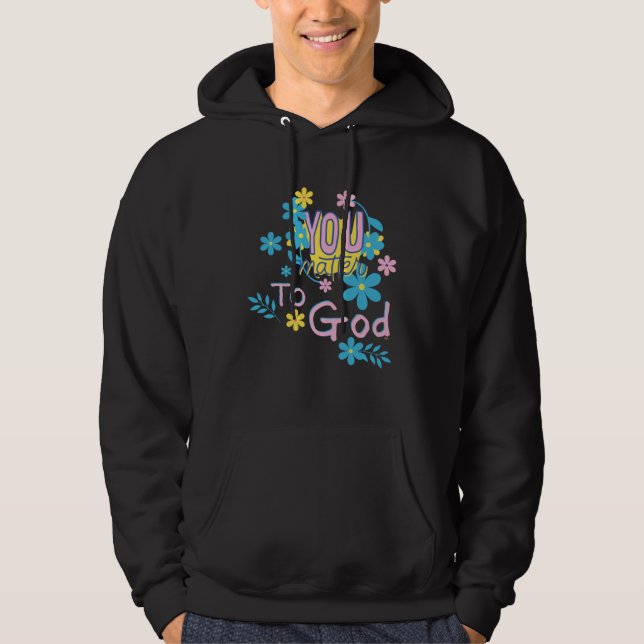 Sudadera YOU MATTER TO GOD Women Christian Inspirational Ho (Anverso)