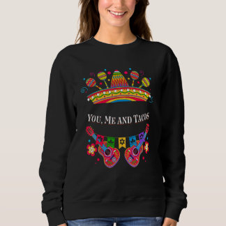 Sudadera You Me and Tacos Mexican Taco Mexico Mexican Food