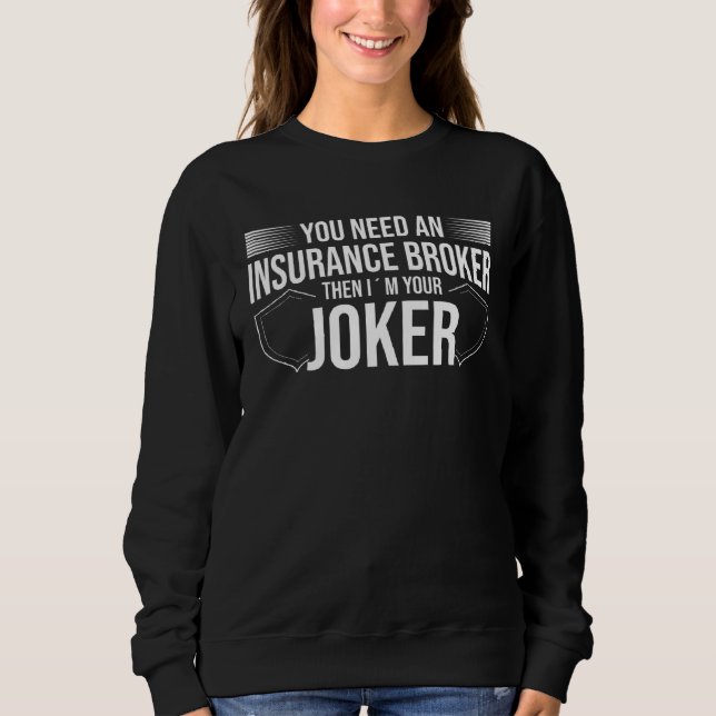 Sudadera You Need An Insurance Broker I´m Your Joker  Insur (Anverso)