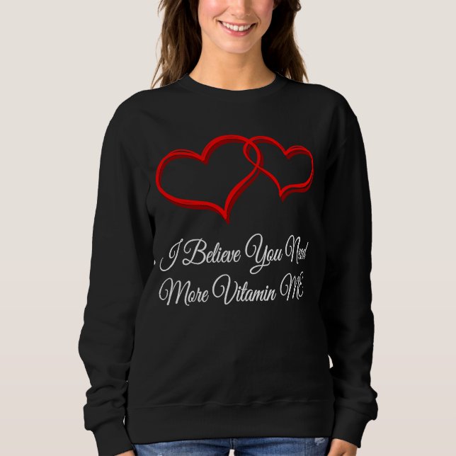 Sudadera You Need More Vitamin ME  Valentines Day Humor (Anverso)