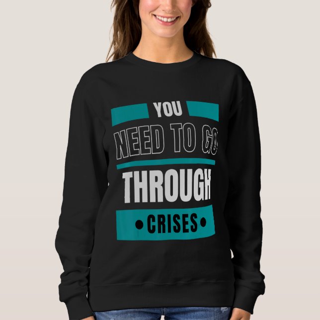 Sudadera You need to go through crises (Anverso)