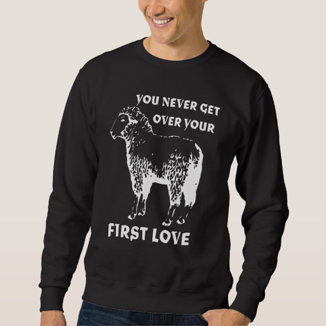Sudadera You never get over your First Love Funny Sarcastic (Anverso)