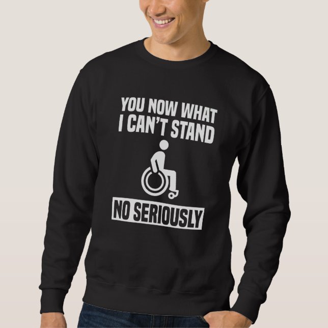 Sudadera You Now What I Can't Stand Amputee Wheelchair Para (Anverso)