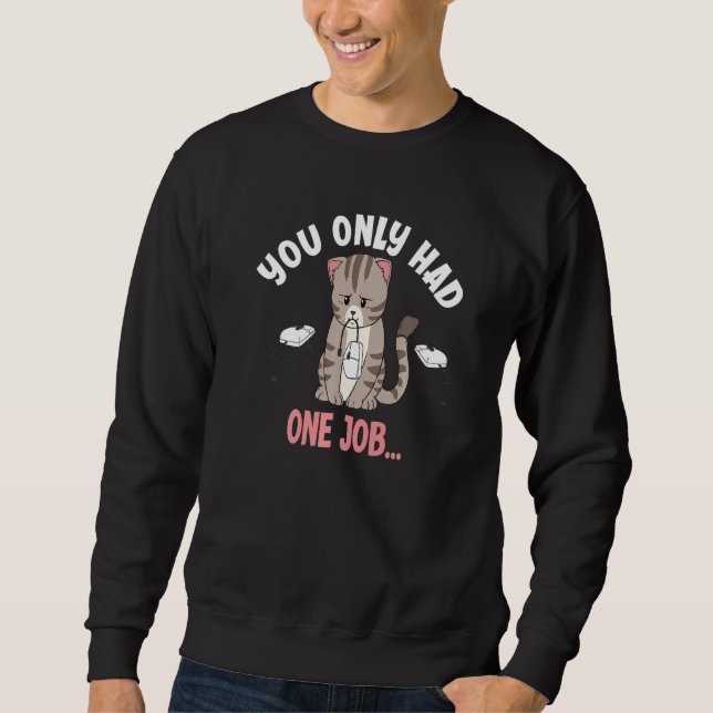 Sudadera You Only Had One Job Funny Mouse Catching Cat Love (Anverso)