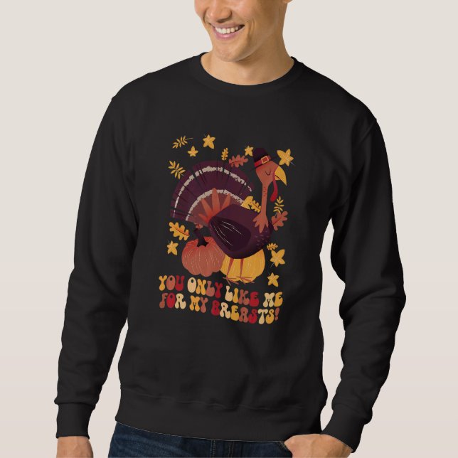 Sudadera You Only Like Me for My Breasts  Thanksgiving  1 (Anverso)