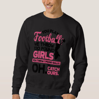 Sudadera You Play Football We Throw 100 Pounds Girls Gymnas
