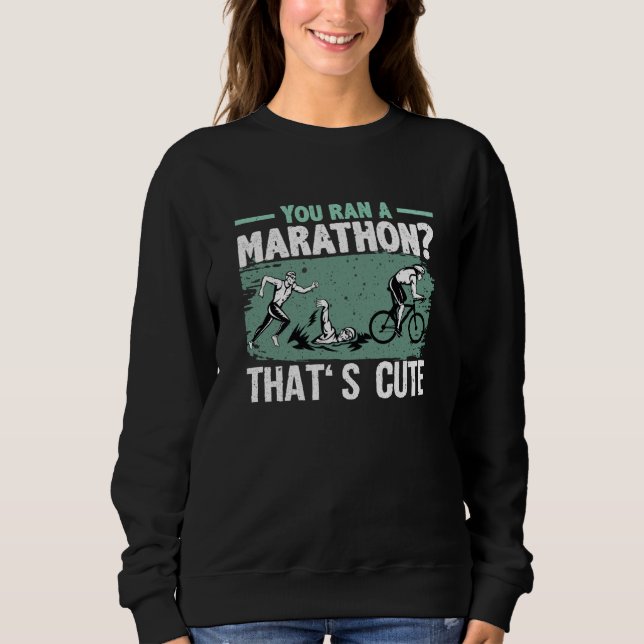 Sudadera You Ran A Marathon Thats Cute Running Sport Triath (Anverso)