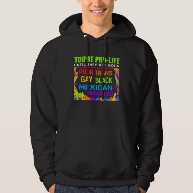 Sudadera You re Prolife Until They Are Born Trans Gay LGBT (Anverso)