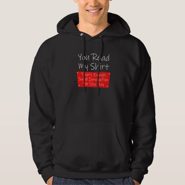 Sudadera You Read My  Enough Social Interaction Sarcasm (Anverso)