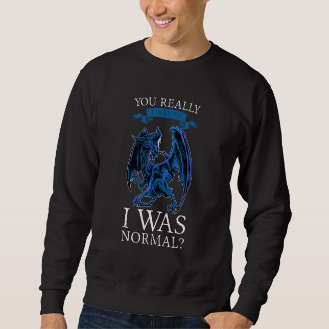 Sudadera You Really Thought I Was Normal Dragons Grumpy (Anverso)