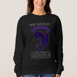 Sudadera You Really Thought I Was Normal Dragons Grumpy