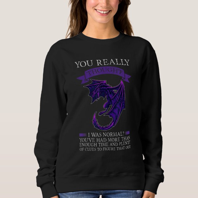 Sudadera You Really Thought I Was Normal Dragons Grumpy (Anverso)