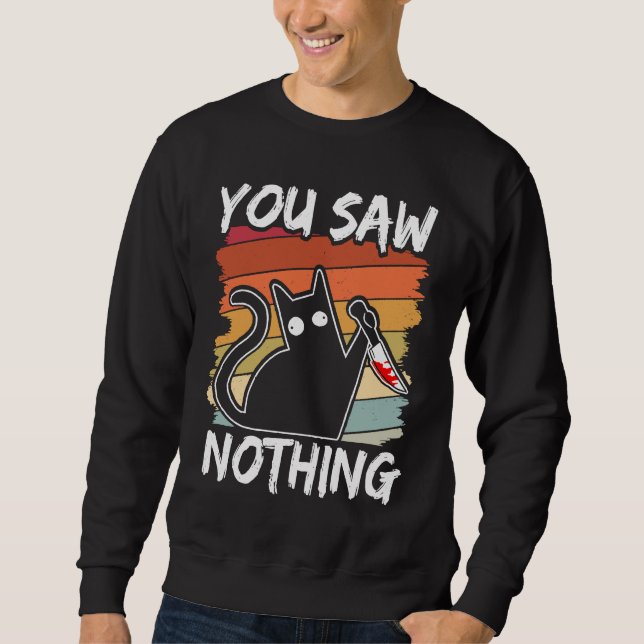 Sudadera You Saw Nothing Black Cat Sarcasm Murder Blood (Anverso)