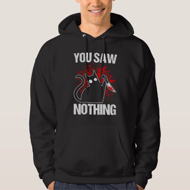 Sudadera You Saw Nothing Black Cat Sarcasm Murder Murderer (Anverso)