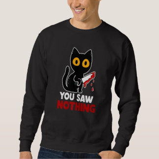 Sudadera You Saw Nothing Funny Sarcastic Black Cat Murderer