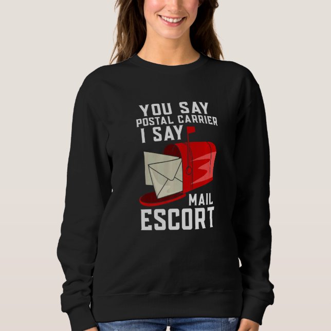 Sudadera You Say Postal Carrier I Say Mail Escort (Anverso)