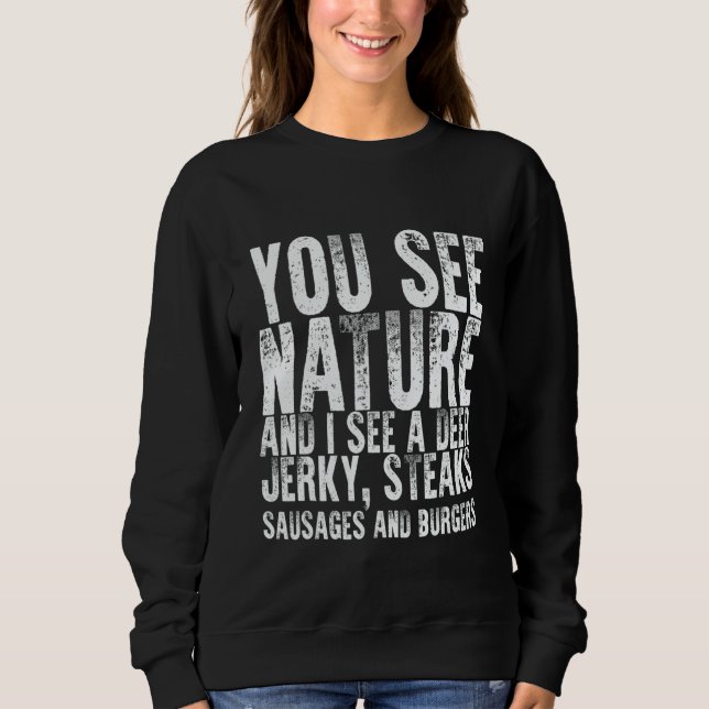 Sudadera You See Nature And I See A Deer Jerky Steaks Sausa (Anverso)