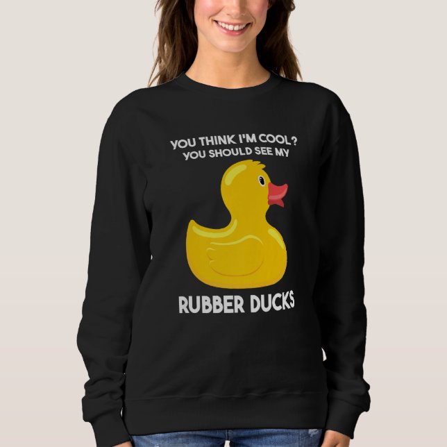 Sudadera you should see my rubber ducks rubber duck (Anverso)