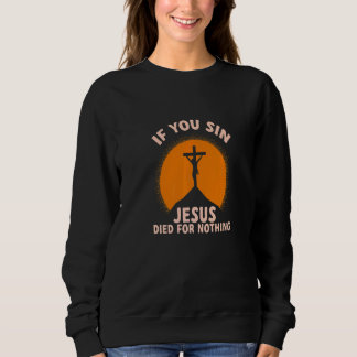 Sudadera You Sin Jesus Died For Nothing Atheist Freethinker