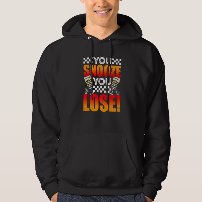 Sudadera You Snooze You Lose  Drag Racing Mens Drag Race (Anverso)