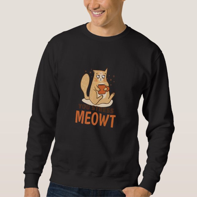 Sudadera You Stress Meowt  Cat Pun Graphic (Anverso)