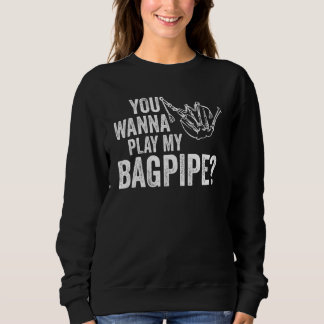 Sudadera you wanna play my bagpipe bagpipes