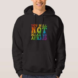 Sudadera You Will Not Make Us Afraid LGBTQ Pride