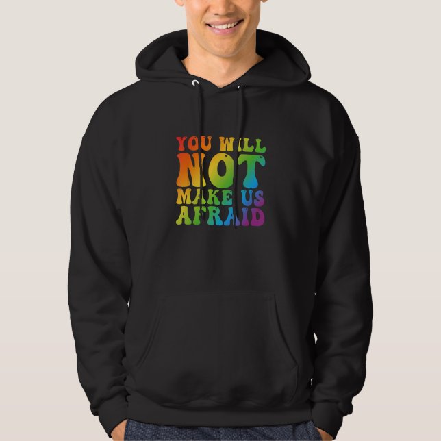 Sudadera You Will Not Make Us Afraid LGBTQ Pride (Anverso)