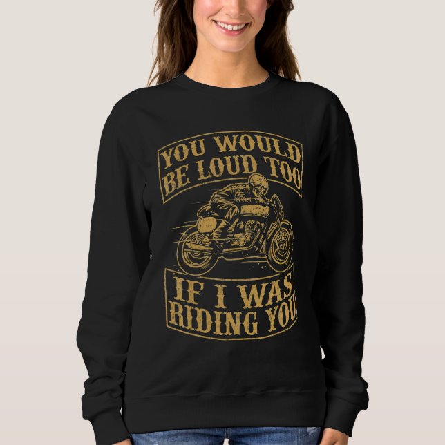 Sudadera You Would Be Funny Loud Too Motorcycles Retro Bike (Anverso)