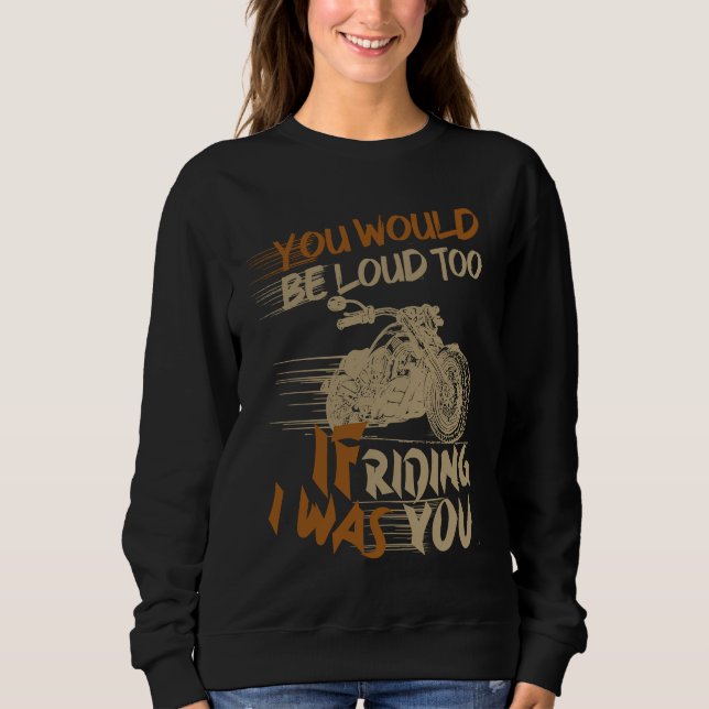 Sudadera You Would Be Loud Too If I Was Riding You (Anverso)
