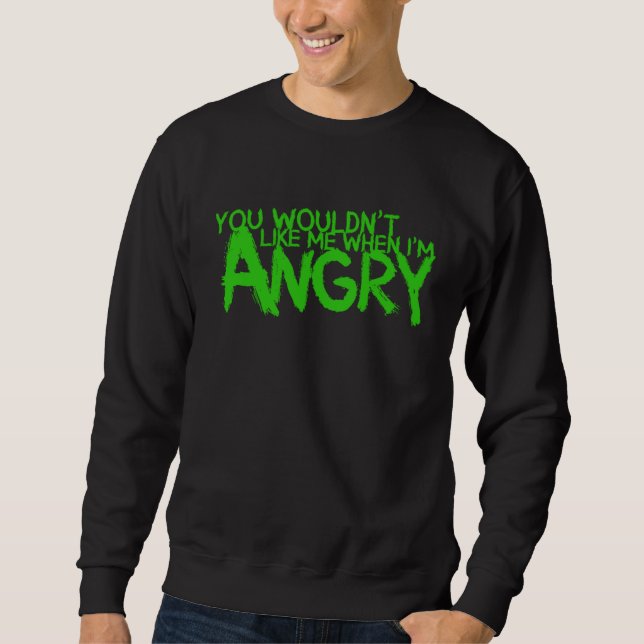 Sudadera You Wouldn t Like Me When I m Angry (Anverso)