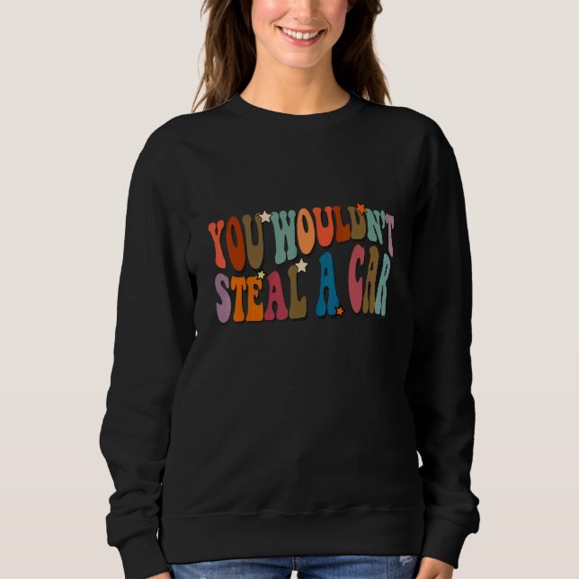 Sudadera You Wouldn't Steal A Car a  Meme (Anverso)
