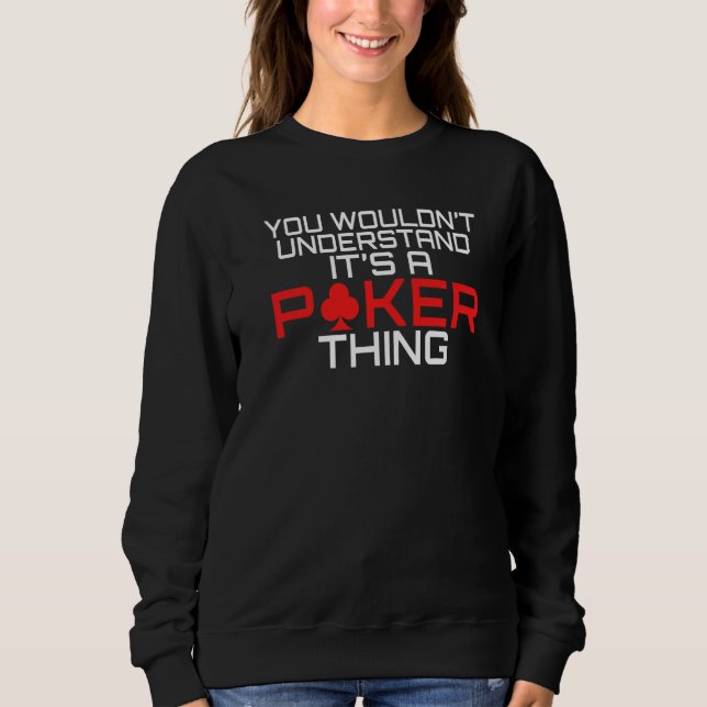 Sudadera You wouldnt understand its a Poker thing funny Pok (Anverso)