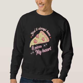 Sudadera You'll Always Have A Pizza-My Heart Valentine Coup