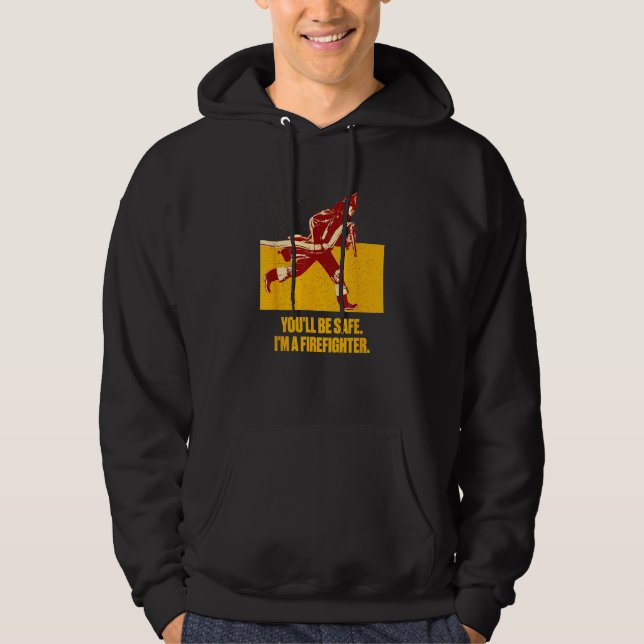 Sudadera Youll be Safe Im a Firefighter Fire Department Pro (Anverso)